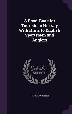 Produktbild: A Road-Book for Tourists in Norway With Hints to English Sportsmen and Anglers