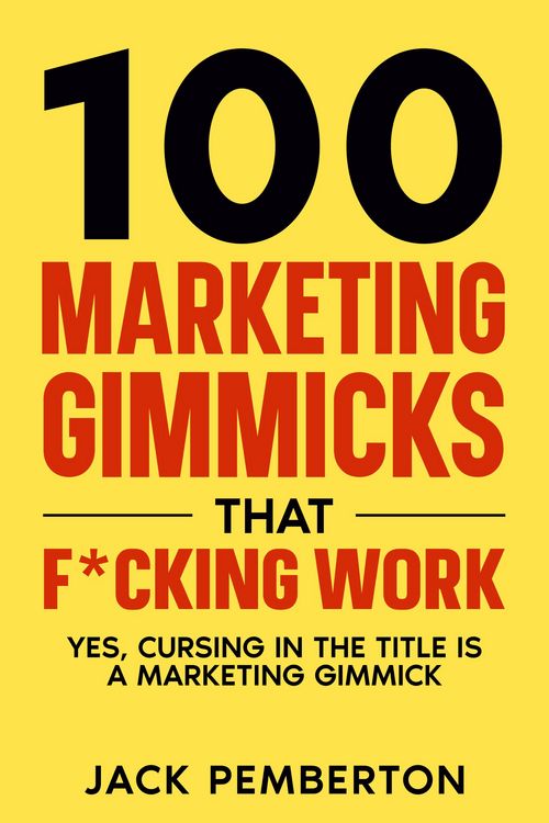 Produktbild: 100 Marketing Gimmicks that F*cking Work