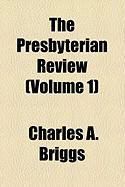Produktbild: The Presbyterian Review (Volume 1)