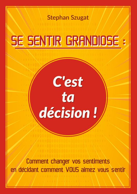 Produktbild: SE SENTIR GRANDIOSE : C'est ta d&eacute;cision !