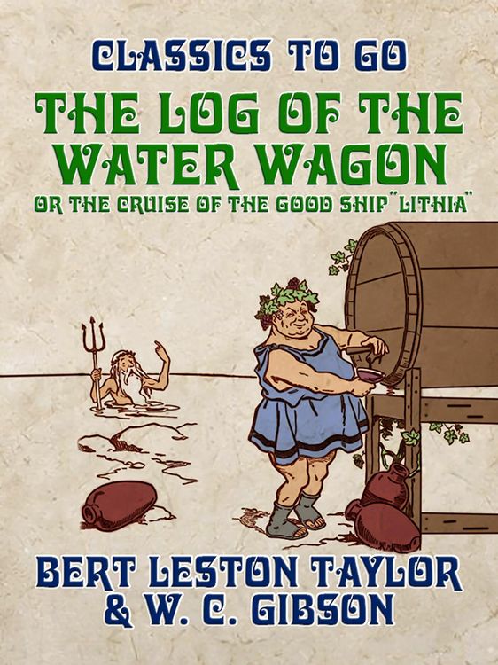 Produktbild: "The Log of the Water Wagon, or The Cruise of the Good Ship ""Lithia"""