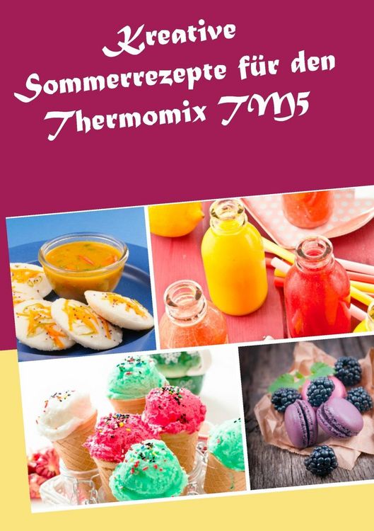 Produktbild: Kreative Sommerrezepte f&uuml;r den Thermomix TM5