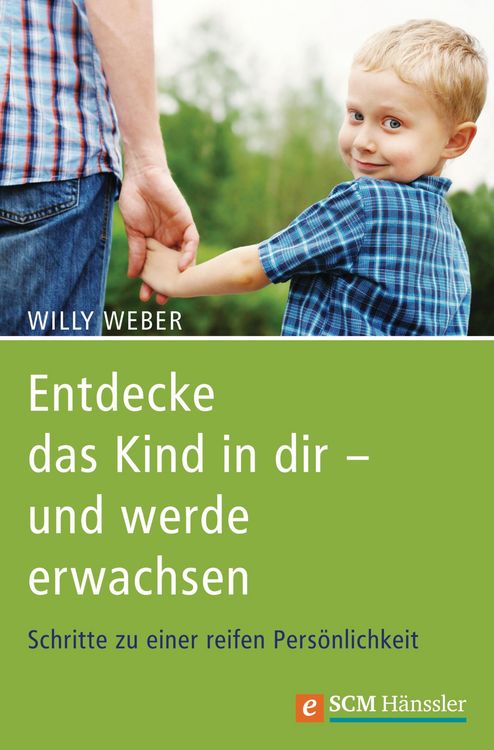 Produktbild: Entdecke das Kind in dir - und werde erwachsen