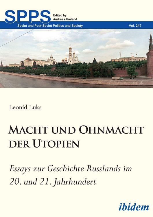 Produktbild: Macht und Ohnmacht der Utopien: Essays zur Geschichte Russlands im 20. und 21. Jahrhundert
