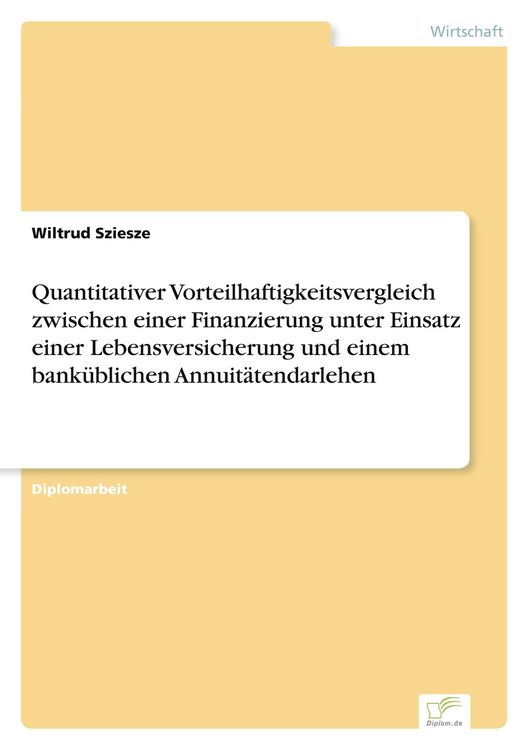 Produktbild: Quantitativer Vorteilhaftigkeitsvergleich zwischen einer Finanzierung unter Einsatz einer Lebensversicherung und einem bank&uuml;blichen Annuit&auml;tendarlehen
