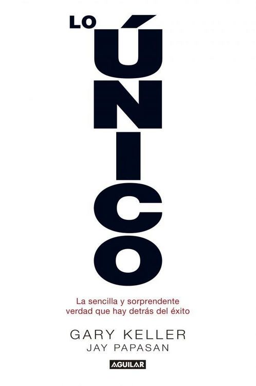 Produktbild: Lo &uacute;nico : la sencilla y sorprendente verdad que hay detr&aacute;s del &eacute;xito