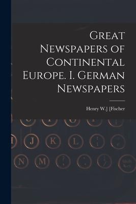 Produktbild: Great Newspapers of Continental Europe. I. German Newspapers