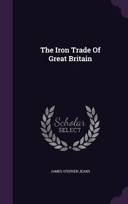 Produktbild: The Iron Trade Of Great Britain