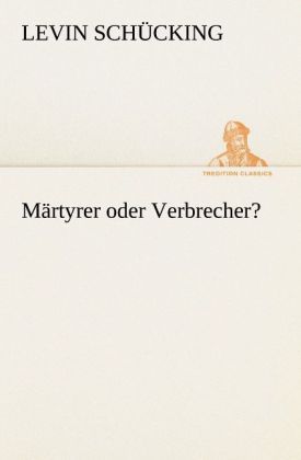 Produktbild: M&auml;rtyrer oder Verbrecher?
