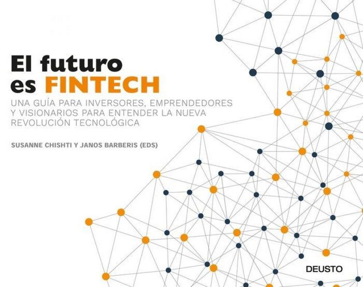 Produktbild: El futuro es Fintech : una gu&iacute;a para inversores, emprendedores y visionarios para entender la nueva revoluci&oacute;n tecnol&oacute;gica