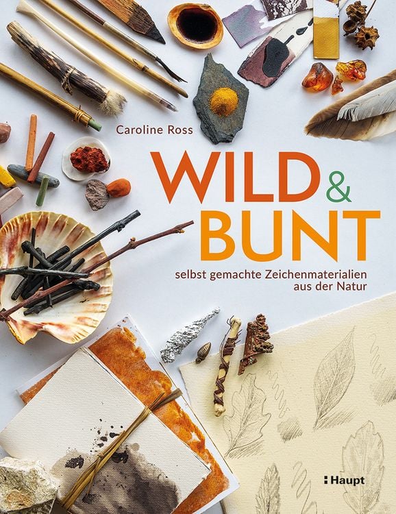 Produktbild: Wild und bunt &ndash; selbst gemachte Zeichenmaterialien aus der Natur