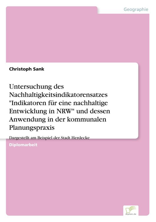 Produktbild: Untersuchung des Nachhaltigkeitsindikatorensatzes "Indikatoren f&uuml;r eine nachhaltige Entwicklung in NRW" und dessen Anwendung in der kommunalen Planungspraxis