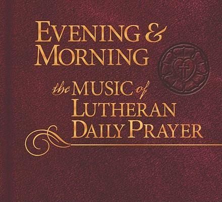 Produktbild: Evening & Morning: Music of Lutheran Daily Prayer