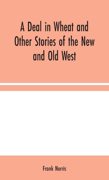 Produktbild: A Deal in Wheat and Other Stories of the New and Old West