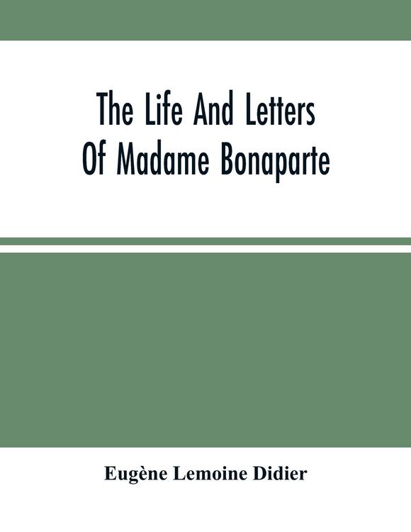 Produktbild: The Life And Letters Of Madame Bonaparte