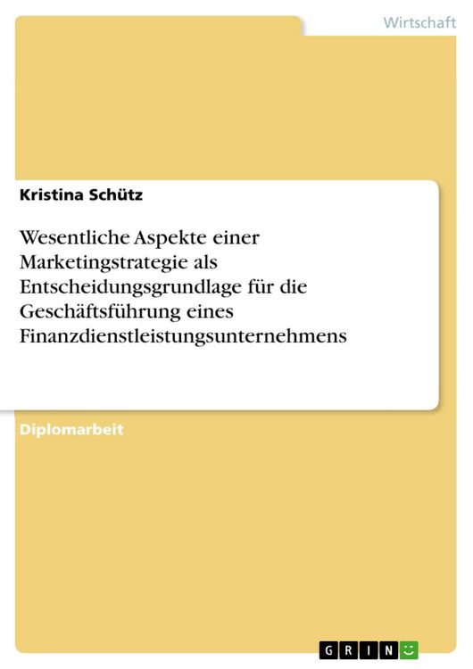 Produktbild: Wesentliche Aspekte einer Marketingstrategie als Entscheidungsgrundlage f&uuml;r die Gesch&auml;ftsf&uuml;hrung eines Finanzdienstleistungsunternehmens