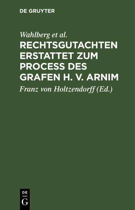 Produktbild: Rechtsgutachten erstattet zum Process des Grafen H. v. Arnim