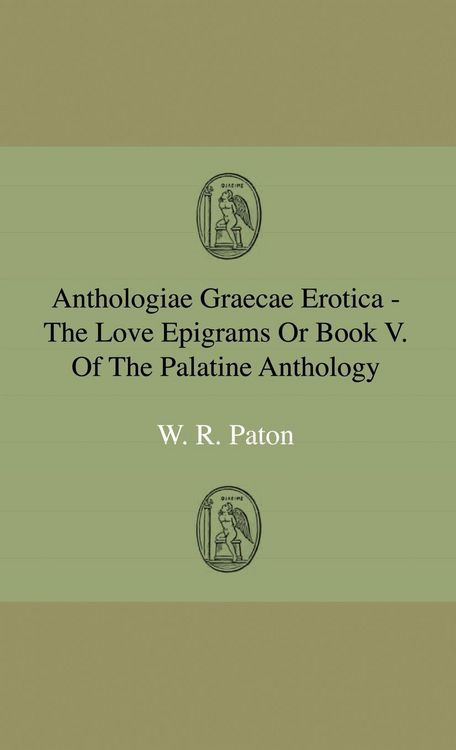 Produktbild: Anthologiae Graecae Erotica - The Love Epigrams Or Book V. Of The Palatine Anthology