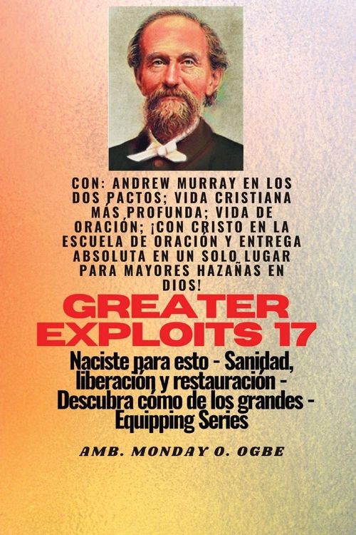 Produktbild: Mayores haza&ntilde;as - 17 Con Andrew Murray en los dos Pactos; Vida cristiana m&aacute;s profunda; vida de..