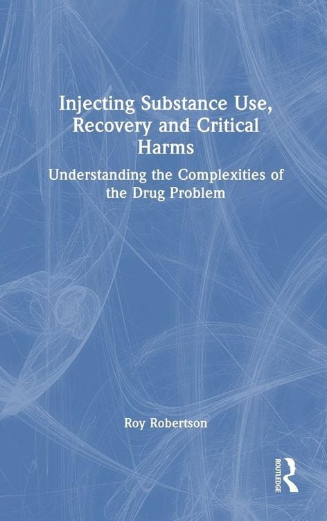 Produktbild: Injecting Substance Use, Recovery and Critical Harms