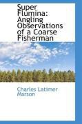 Produktbild: Super Flumina: Angling Observations of a Coarse Fisherman