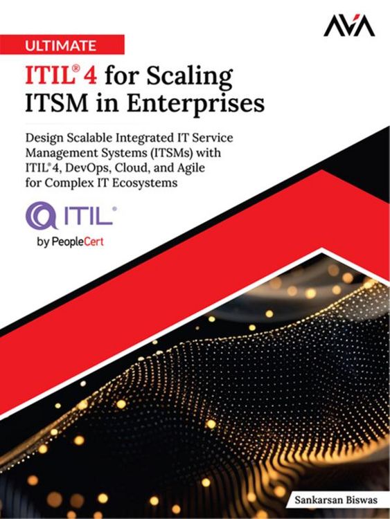 Produktbild: Ultimate ITIL&reg; 4 for Scaling ITSM in Enterprises: Design Scalable Integrated IT Service Management Systems (ITSMs) with ITIL&reg; 4, DevOps, Cloud, and Ag