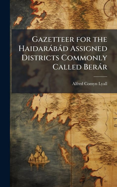 Produktbild: Gazetteer for the Haidar&agrave;b&agrave;d Assigned Districts Commonly Called Ber&agrave;r