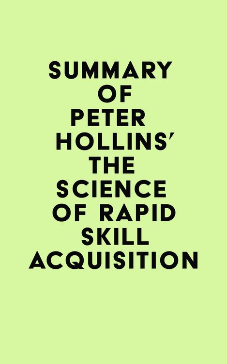 Produktbild: Summary of Peter Hollins's The Science of Rapid Skill Acquisition