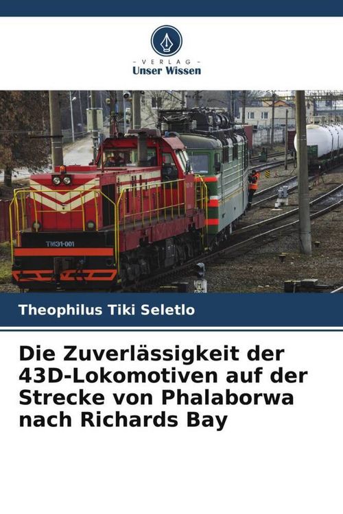 Produktbild: Die Zuverl&auml;ssigkeit der 43D-Lokomotiven auf der Strecke von Phalaborwa nach Richards Bay