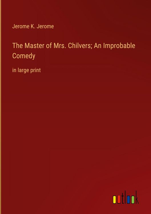 Produktbild: The Master of Mrs. Chilvers; An Improbable Comedy