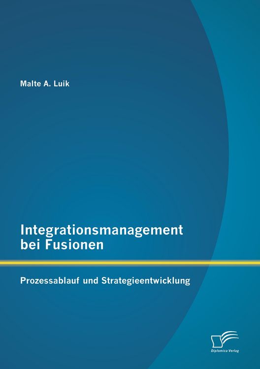 Produktbild: Integrationsmanagement bei Fusionen: Prozessablauf und Strategieentwicklung