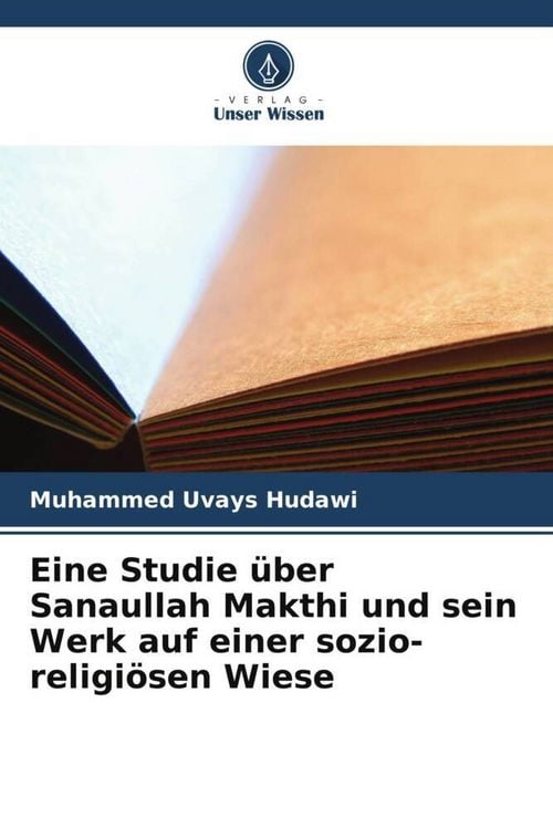 Produktbild: Eine Studie &uuml;ber Sanaullah Makthi und sein Werk auf einer sozio-religi&ouml;sen Wiese