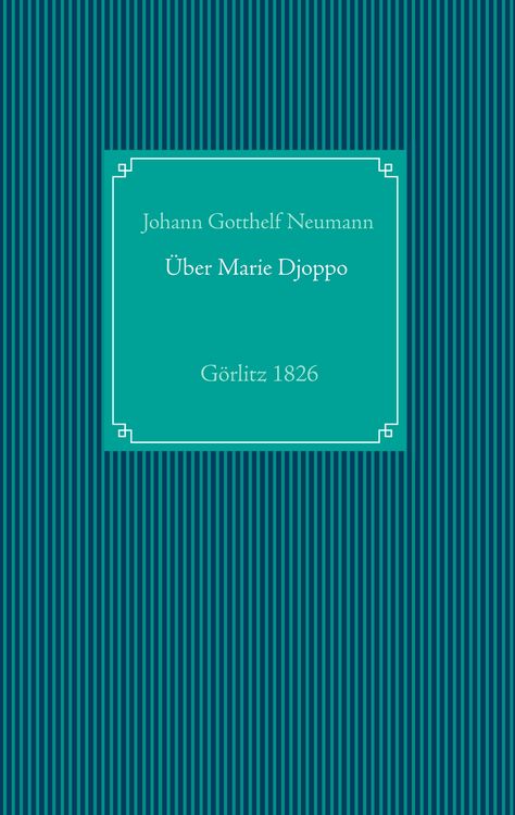 Produktbild: Einige Nachrichten von der in G&ouml;rlitz lebenden Negerin, in der heiligen Taufe Marie Friedr. Wilh. Djoppo genannt, nebst dem Tractatus