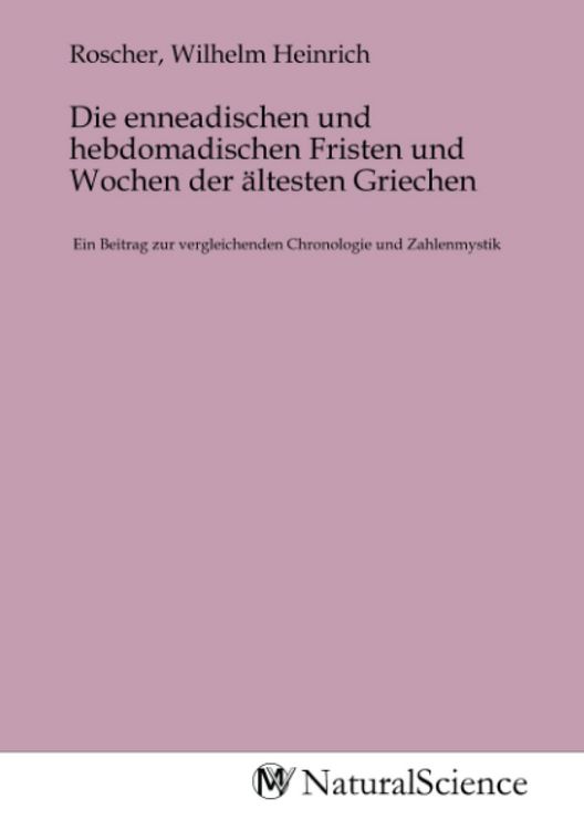 Produktbild: Die enneadischen und hebdomadischen Fristen und Wochen der &auml;ltesten Griechen