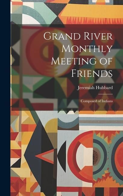 Produktbild: Grand River Monthly Meeting of Friends: Composed of Indians