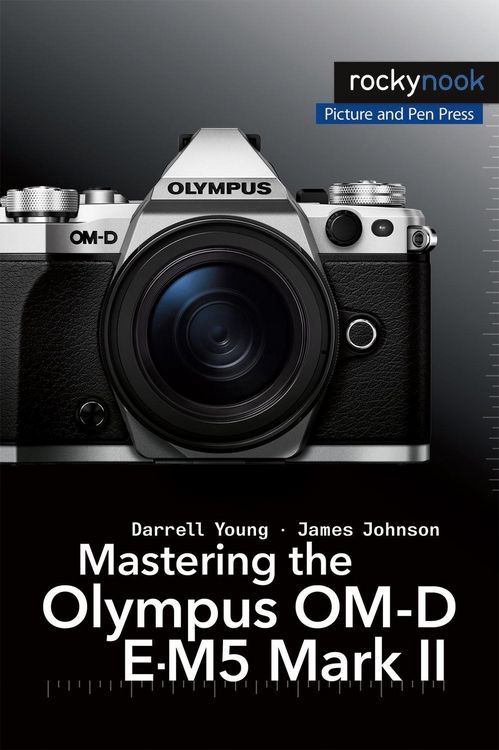 Produktbild: Mastering the Olympus OM-D E-M5 Mark II