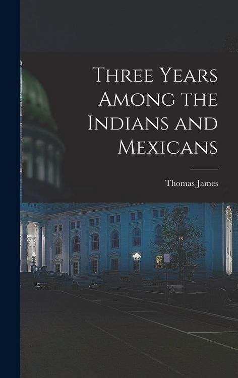 Produktbild: Three Years Among the Indians and Mexicans