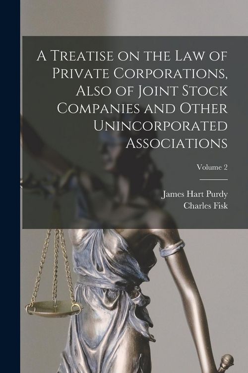 Produktbild: A Treatise on the Law of Private Corporations, Also of Joint Stock Companies and Other Unincorporated Associations; Volume 2