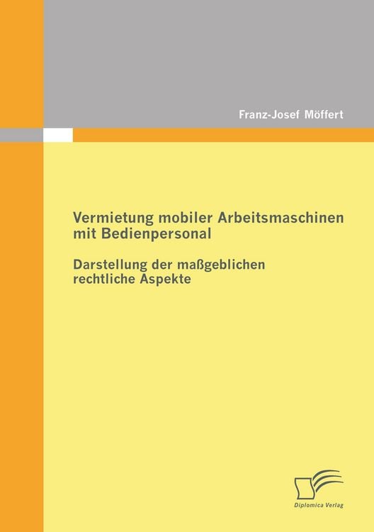 Produktbild: Vermietung mobiler Arbeitsmaschinen mit Bedienpersonal: Darstellung der ma&szlig;geblichen rechtlichen Aspekte