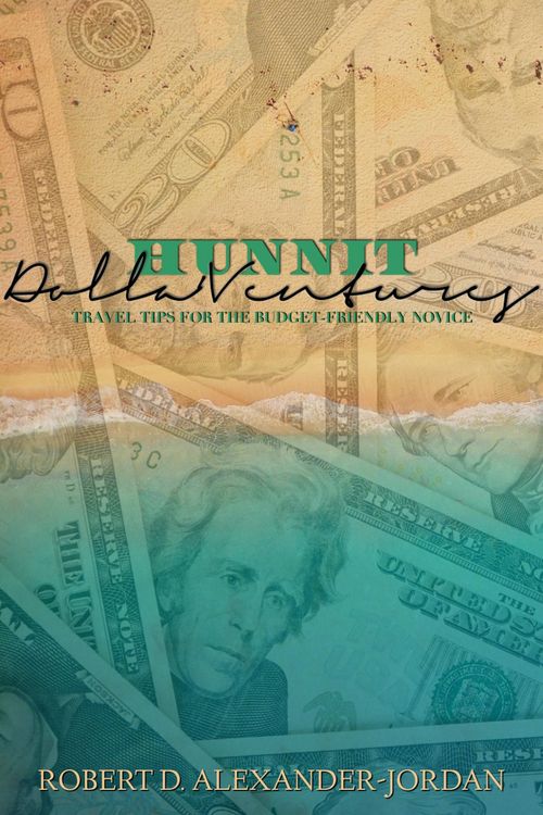Produktbild: Hunnit Dolla'Ventures: Travel Tips for the Budget Friendly Novice