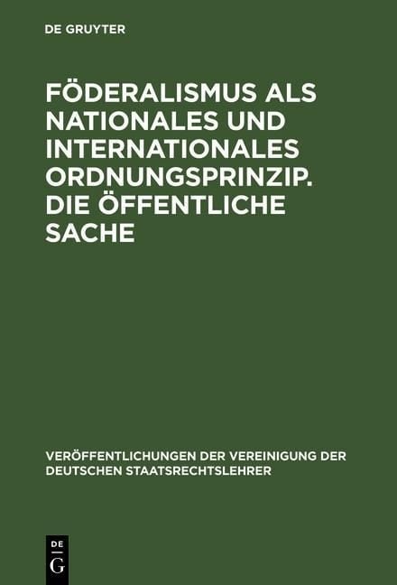 Produktbild: F&ouml;deralismus als nationales und internationales Ordnungsprinzip. Die &ouml;ffentliche Sache
