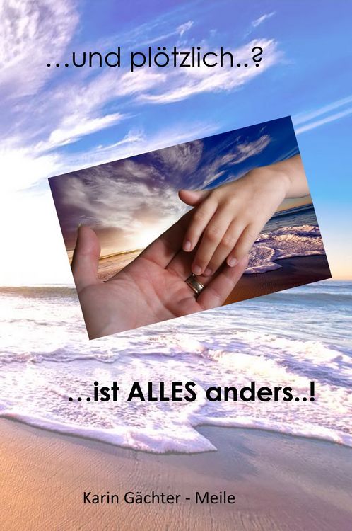 Produktbild: ... und pl&ouml;tzlich ..? ... ist ALLES anders ..!