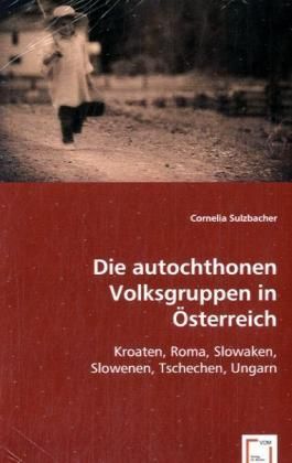 Produktbild: Sulzbacher, C: Die autochthonen Volksgruppen in &Ouml;sterreich