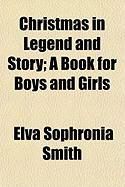 Produktbild: Christmas in Legend and Story; A Book for Boys and Girls