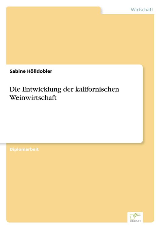 Produktbild: Die Entwicklung der kalifornischen Weinwirtschaft