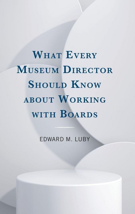 Produktbild: What Every Museum Director Should Know about Working with Boards