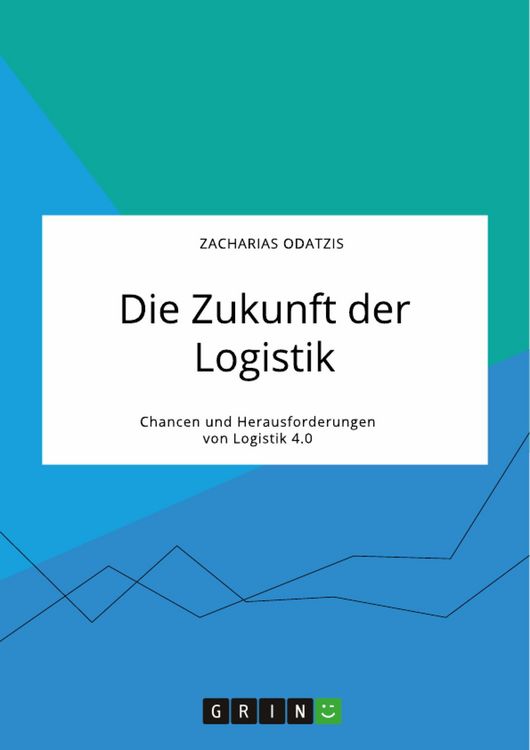 Produktbild: Die Zukunft der Logistik. Chancen und Herausforderungen von Logistik 4.0