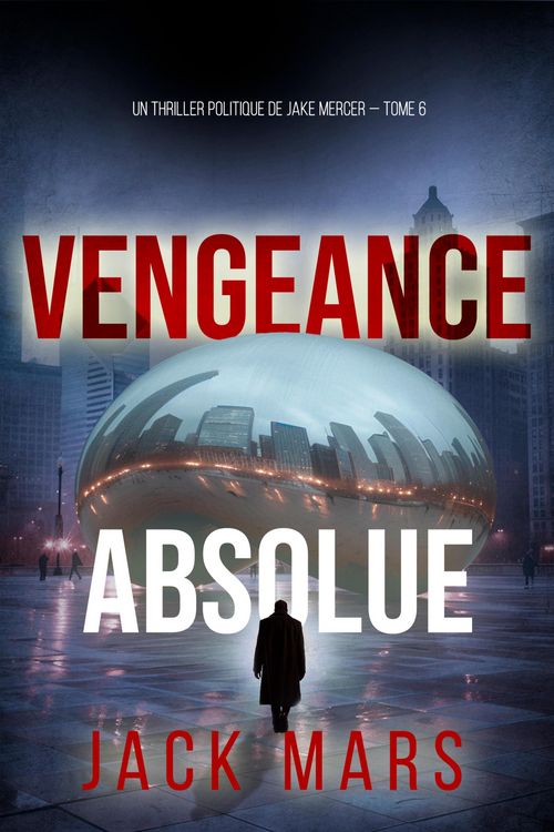 Produktbild: Vengeance Absolue (Un thriller politique de Jake Mercer - Tome 6)