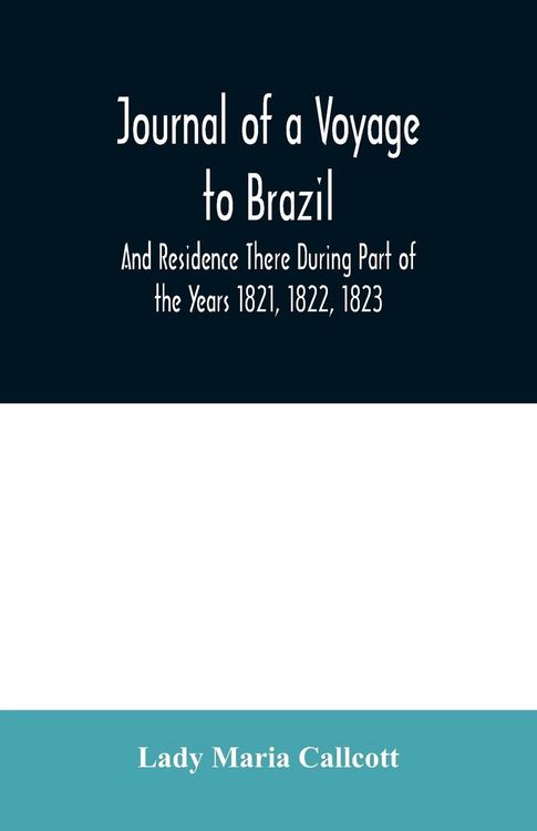 Produktbild: Journal of a Voyage to Brazil And Residence There During Part of the Years 1821, 1822, 1823