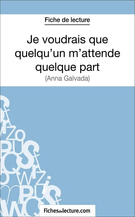 Produktbild: Je voudrais que quelqu'un m'attende quelque part d'Anna Gavalda (Fiche de lecture)